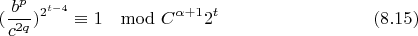 $$(\frac{b^p}{c^{2q}})^{2^{t-4}}\equiv 1\mod C^{\alpha+1}2^t\eqno(8.15)$$