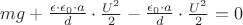$mg+\frac{\epsilon \cdot \epsilon_0 \cdot a}{d}\cdot \frac{U^2}{2}-\frac{\epsilon_0 \cdot a}{d}\cdot \frac{U^2}{2}=0$