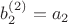 $b_2^{(2)} =  a_2$
