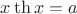 $x \th x=a$