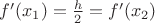$f'(x_1)=\frac{h}2=f'(x_2)$