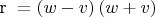 ${\text{  r }} = \left( {w - v} \right)\left( {w + v} \right)$