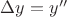 $\Delta y = y''$