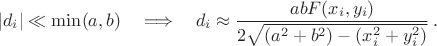 $$ |d_i|\ll\min(a,b)\quad\Longrightarrow\quad d_i\approx\frac{abF(x_i,y_i)}{2\sqrt{(a^2+b^2)-(x_i^2+y_i^2)}}\,.$$