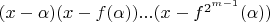 $(x-\alpha)(x-f(\alpha) )...(x-f^{2^{m-1}}(\alpha))$