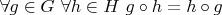 $\forall g \in G \ \forall h \in H \  g \circ h=h \circ g$