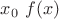 $x_0\ f(x)$