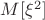 $M[\xi^2]$