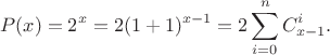 $$P(x)=2^x=2(1+1)^{x-1}=2\sum_{i=0}^nC_{x-1}^i.$$
