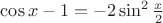 $\cos x-1=-2\sin^2\frac x2$