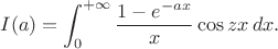 $$I(a)=\int_0^{+\infty} \frac{1 - e^{-ax}}{x} \cos{zx} \, dx.$$