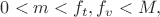 $0< m < f_t, f_v < M,  \ $