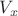 $V_{x}$