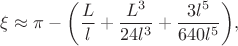 $$\xi\approx \pi-\bigg( \dfrac{L}{l}+\dfrac{L^3}{24l^3}+\dfrac{3l^5}{640l^5} \bigg),$$