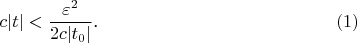 $$c|t|<\frac{\varepsilon^2}{2c|t_0|}\text{.}\eqno{(1)}$$