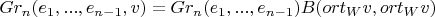 $Gr_n(e_1,...,e_{n-1},v) = Gr_n(e_1,...,e_{n-1}) B(ort_W v, ort_W v)$