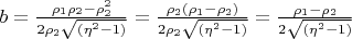 $b=\frac{\rho_1\rho_2-\rho_2^2}{2\rho_2\sqrt{(\eta^2-1)}}=\frac{\rho_2(\rho_1-\rho_2)}{2\rho_2\sqrt{(\eta^2-1)}}=\frac{\rho_1-\rho_2}{2\sqrt{(\eta^2-1)}}$