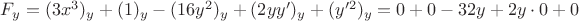 $F_y=(3x^3)_y+(1)_y-(16y^2)_y+(2yy')_y+(y'^2)_y=0+0-32y+2y \cdot 0+0$