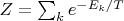 $Z=\sum_k e^{-E_k/T}$