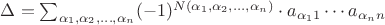 $\Delta=\sum_{\alpha_1, \alpha_2, \ldots, \alpha_n} (-1)^{N(\alpha_1, \alpha_2, \ldots, \alpha_n)} \cdot a_{\alpha_11} \cdots a_{\alpha_nn}$