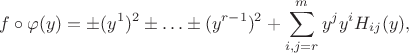 $$f \circ \varphi (y) = \pm (y^1)^2 \pm \ldots \pm (y^{r-1})^2 + \sum_{i,j = r}^m y^jy^i H_{ij}(y),$$