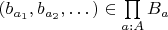 $\left(b_{a_1}, b_{a_2},\dots\right)\in \prod\limits_{a:A} B_a$