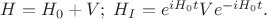$H=H_0+V;\;H_I=e^{iH_0t}Ve^{-iH_0t}.$