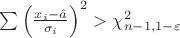 $\sum\left(\frac{x_i-\hat a}{\sigma_i}\right)^2 > \chi^2_{n-1, 1-\varepsilon}$ $\sum\left(\frac{x_i-\hat a}{\sigma_i}\right)^2 > \chi^2_{n-1, 1-\varepsilon}$