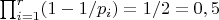$\prod_{i=1}^{r} (1-1/p_i) =1/2=0,5$