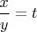 $\dfrac{x}{y}=t$