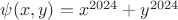 $\psi (x,y) = x^{2024} + y^{2024} $