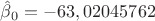 $\hat\beta_0=-63,02045762$