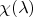 $\chi(\lambda)$
