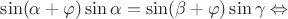 $\sin(\alpha + \varphi) \sin\alpha = \sin(\beta+\varphi)\sin\gamma \Leftrightarrow$