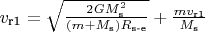$v_\text{r1} = \sqrt{\tfrac{2GM_\text{s}^2}{(m+M_\text{s})R_\text{s-e}}} + \tfrac{mv_\text{r1}}{M_\text{s}}