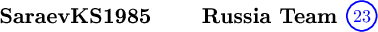 \begin{tikzpicture}[scale=1.0]
\node[anchor=west] at (0, 2.9) {\large\textbf{SaraevKS1985}};
\node at (5.4, 2.9) {\large\textbf{Russia Team}};
\node[blue] (num1) at (7.2, 2.9) {$23$};
\draw[blue, thick] (num1) circle (0.29);
\end{tikzpicture}