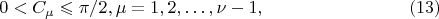 $$
0 < C_\mu \leqslant \pi/2, \mu = 1, 2, &hellip;, \nu - 1, \eqno      (13)
$$