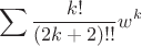 $$\sum {k!\over(2k+2)!!} w^k $$