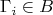\[\Gamma _i  \in B\]