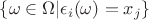 $\{ \omega \in \Omega | \epsilon_i(\omega)=x_j\}$