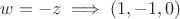 $w = -z \implies (1,-1,0)$