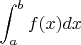 $$
\int_a^b f(x) dx
$$