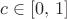 $c\in[0,\,1]\,$