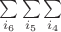$\sum\limits_{i_6}\sum\limits_{i_5}\sum\limits_{i_4}$