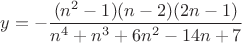 $y=-\dfrac{(n^2-1)(n-2)(2n-1)}{n^4+n^3+6n^2-14n+7}$