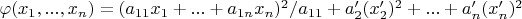$\varphi(x_1,...,x_n)=(a_{11}x_1+...+a_{1n}x_n)^2/a_{11}+a'_2(x'_2)^2+...+a'_n(x'_n)^2$