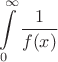 $$\int\limits_{0}^{\infty}\frac{1}{f(x)}$$