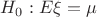$H_0:E\xi = \mu$