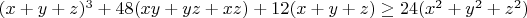 $(x+y+z)^3+48(xy+yz+xz)+12(x+y+z)\geq{24(x^2+y^2+z^2)}$