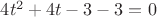 ${4t^2+4t-3-3=0}$